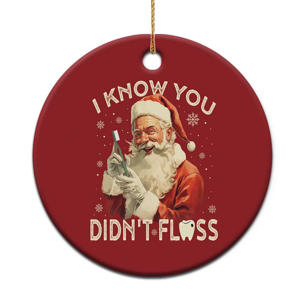 Xmas Dentist Christmas Ornament I Know You Didn't Floss Dental Santa - Wonder Print Shop