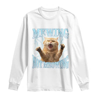 Funny Meme Cat Mewing Not Meowing Long Sleeve Shirt