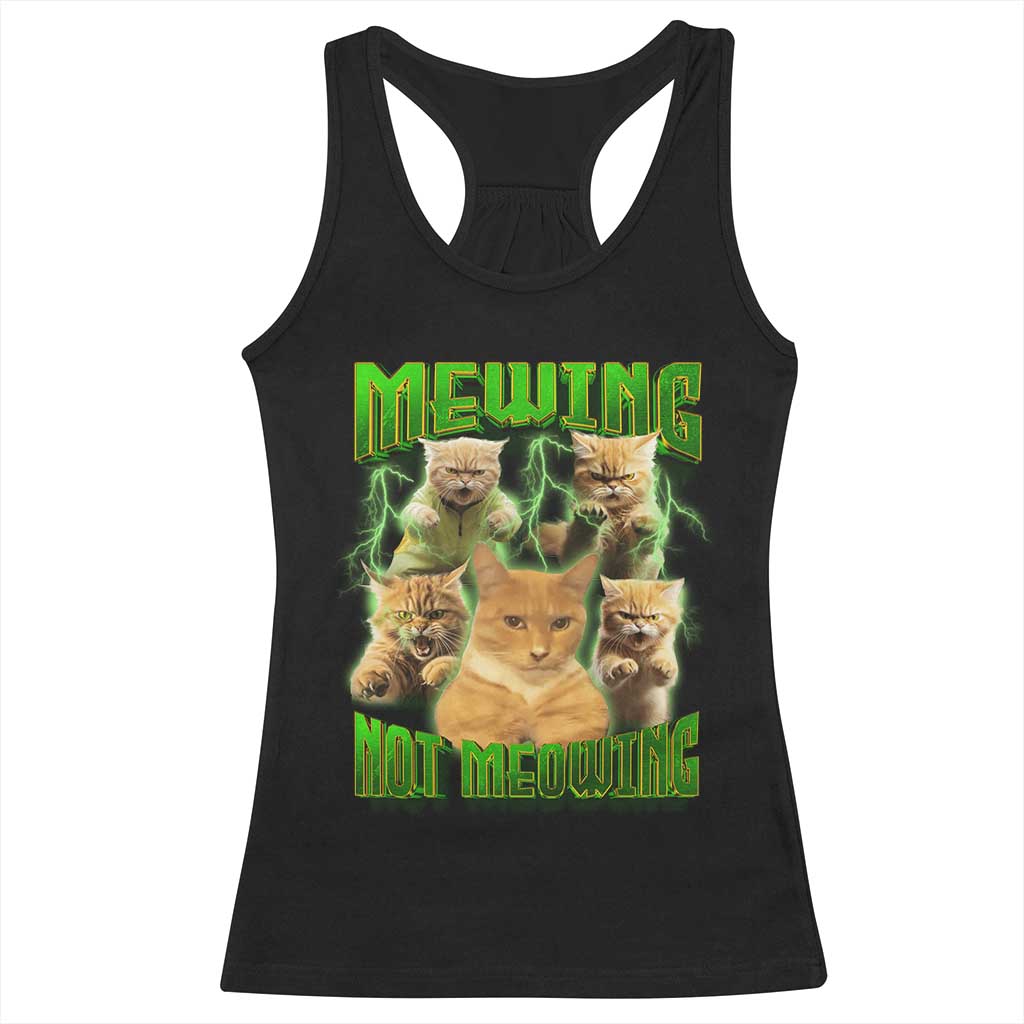 Funny Cat Meme Mewing Not Meowing Racerback Tank Top