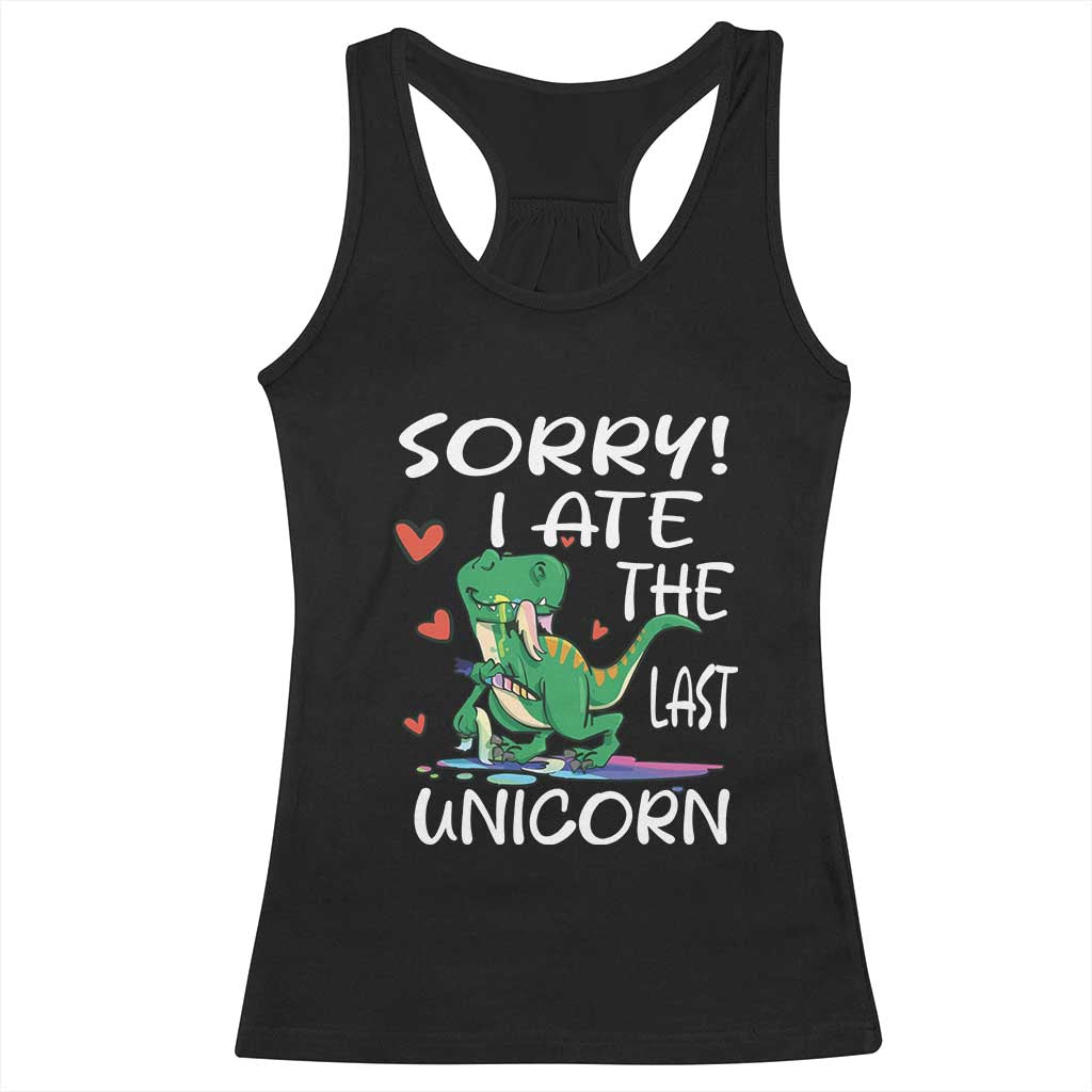 Funny Dinosaur Racerback Tank Top Sorry I Ate The Last Unicorn