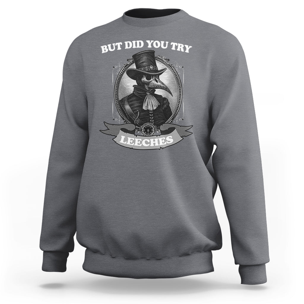Charcoal plague doctor sweatshirt with 'BUT DID YOU TRY' leeches chest graphic