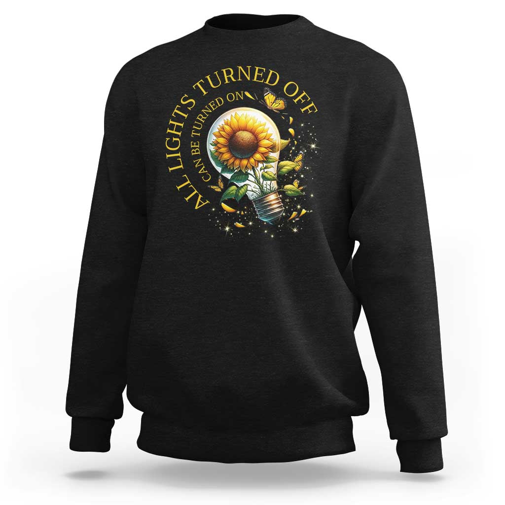 Mental Health Motivation Quote Sweatshirt All Lights Turned Off Can Be Turned On