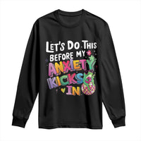 Funny Frog Let's Do This Before My Anxiety Kicks In Long Sleeve Shirt