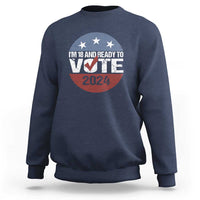 Navy crewneck sweatshirt with “I’m 18 and Ready to Vote 2024” front graphic