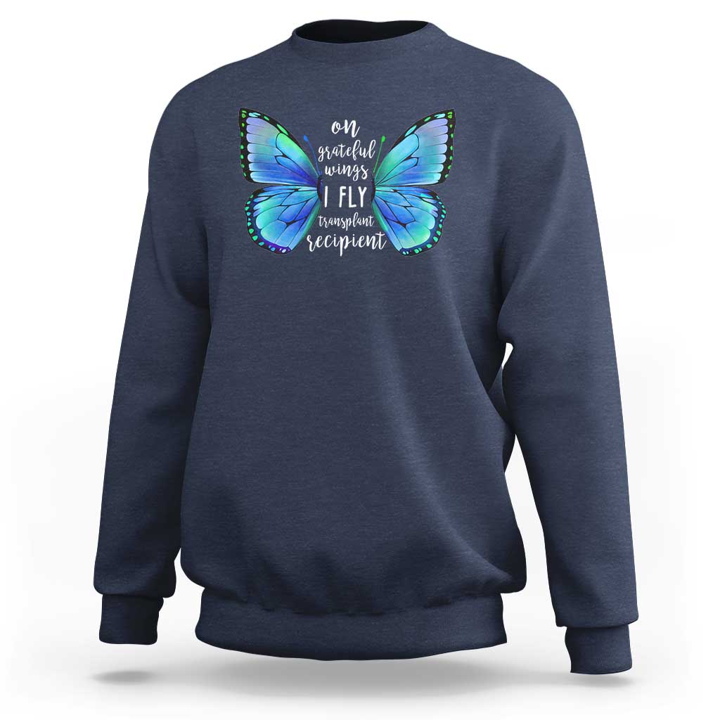 Transplant Recipient On Grateful Wings I Fly Sweatshirt