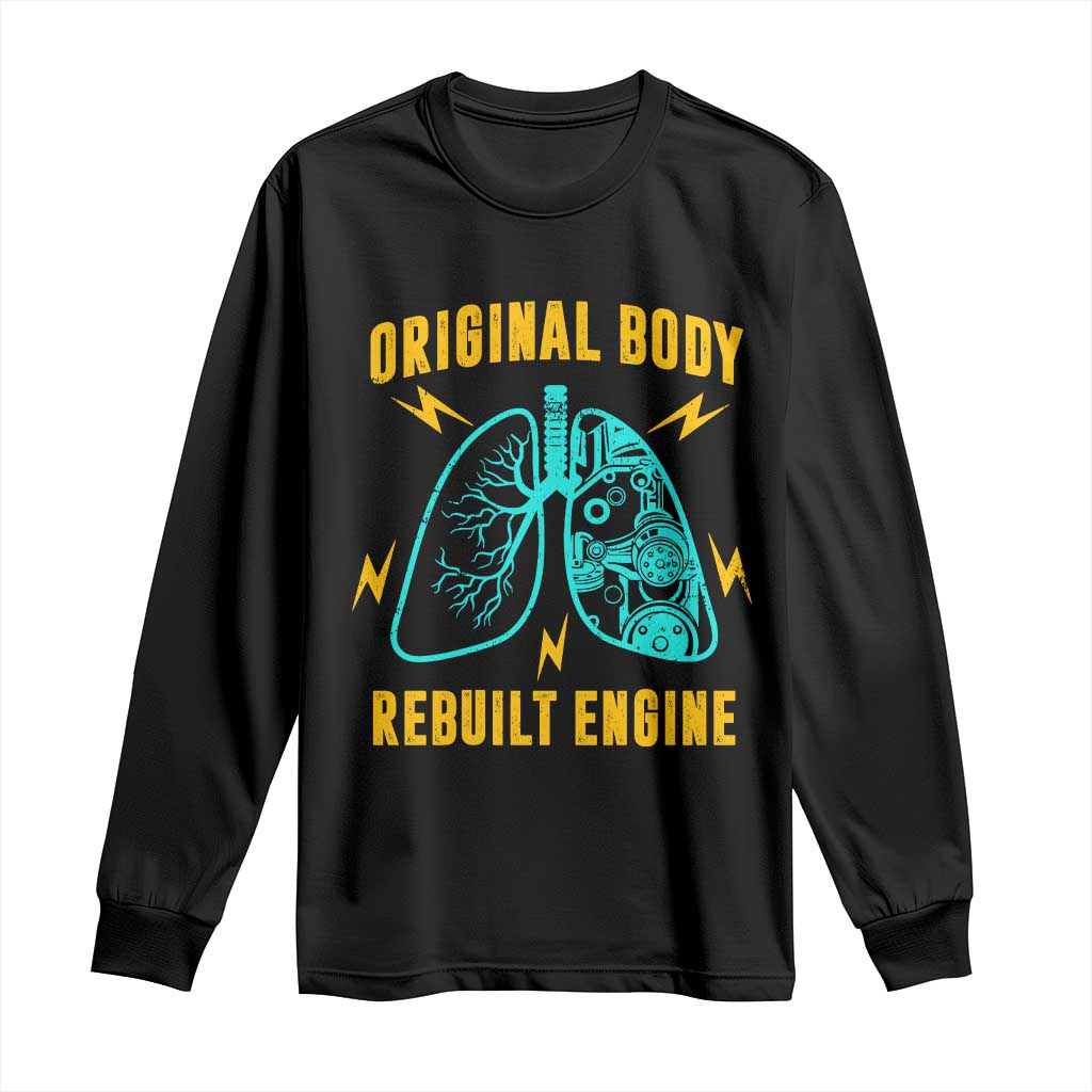 Lung Transplant Surgery Long Sleeve Shirt Original Body Rebuilt Engine