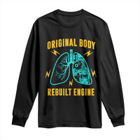 Lung Transplant Surgery Long Sleeve Shirt Original Body Rebuilt Engine
