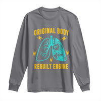 Lung Transplant Surgery Long Sleeve Shirt Original Body Rebuilt Engine