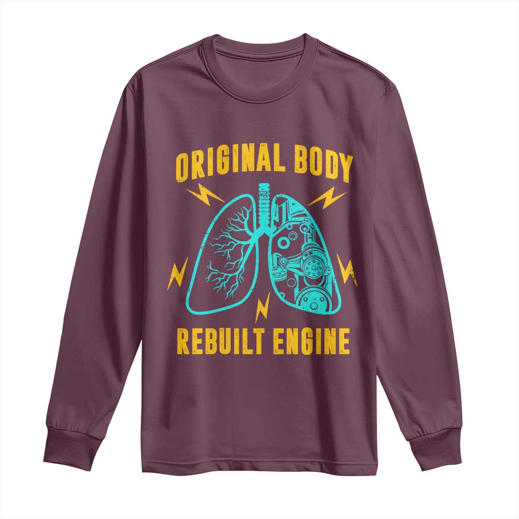 Lung Transplant Surgery Long Sleeve Shirt Original Body Rebuilt Engine