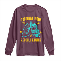 Lung Transplant Surgery Long Sleeve Shirt Original Body Rebuilt Engine