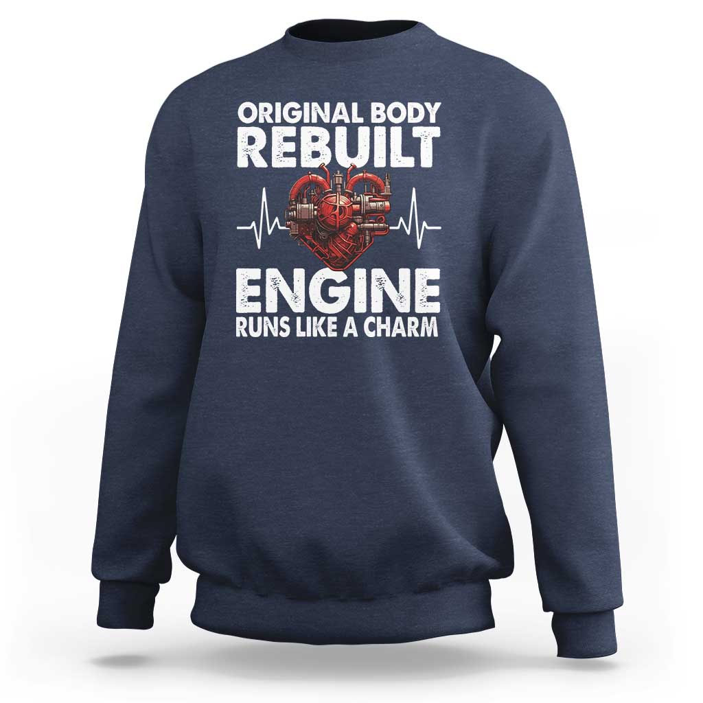 Open Heart Surgery Sweatshirt Original Body Rebuilt Engine Runs Like A Charm