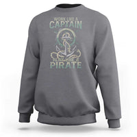 Funny Work Like A Captain Sweatshirt Play Like A Pirate