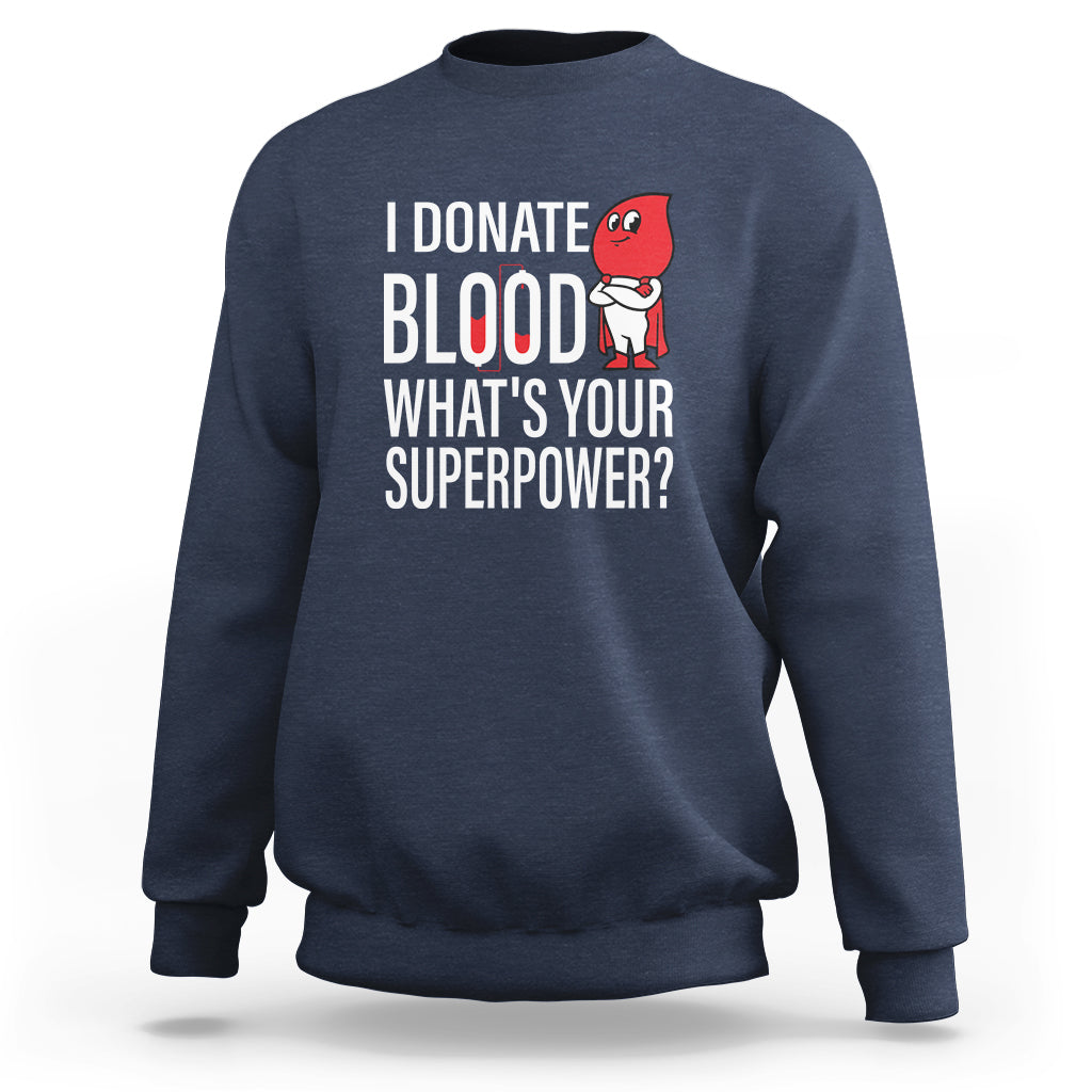 Navy crewneck sweatshirt with front print: “I Donate Blood What’s Your Superpower?”