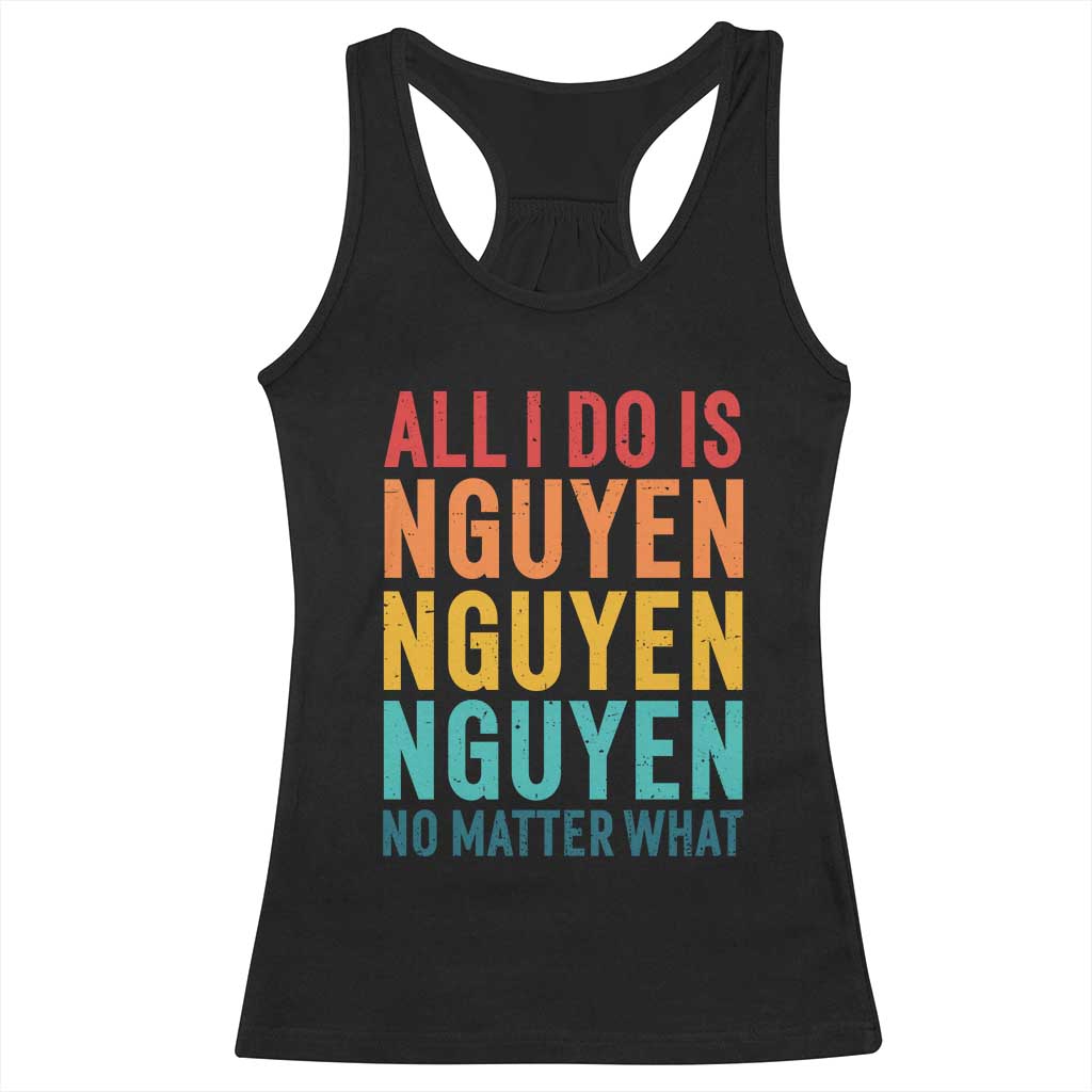 Vietnamese Pride Racerback Tank Top All I Do Is Nguyen No Matter What