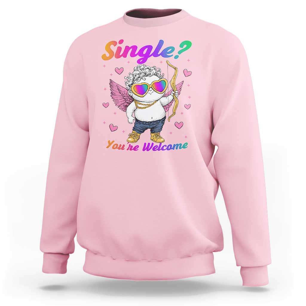 Funny Single You're Welcome Sweatshirt Rainbow LGBT Cupid