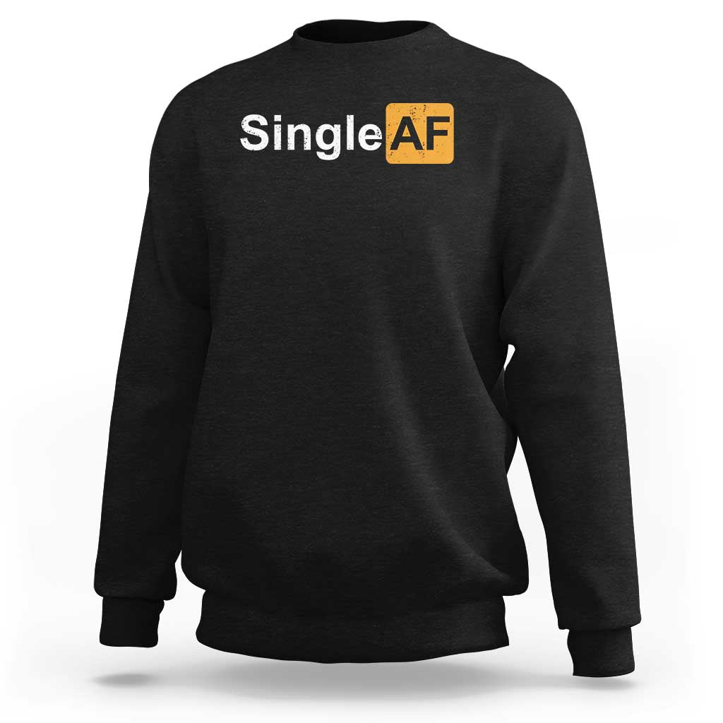 Black crewneck sweatshirt with 'Single AF' graphic on chest.