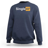 Navy crewneck sweatshirt with 'Single AF' graphic on chest.