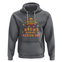 Charcoal pullover hoodie with colorful "Nacho Average Accountant" front graphic and kangaroo pocket.