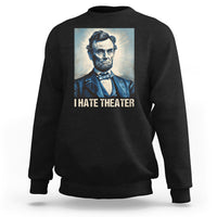 Black sweatshirt with Abraham Lincoln portrait graphic and 'I HATE THEATER' text