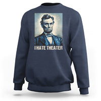 Navy sweatshirt with Abraham Lincoln portrait graphic and 'I HATE THEATER' text