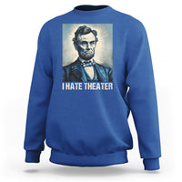 Royal blue sweatshirt with Abraham Lincoln portrait graphic and 'I HATE THEATER' text