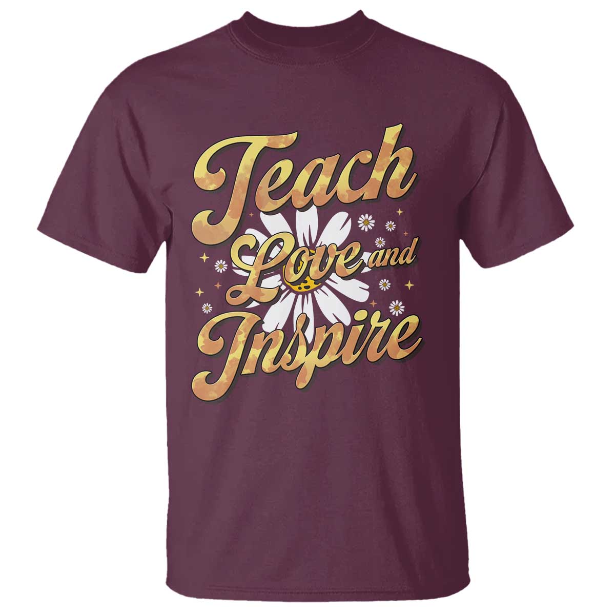Maroon teacher T-shirt with gold “Teach Love and Inspire” graphic on front
