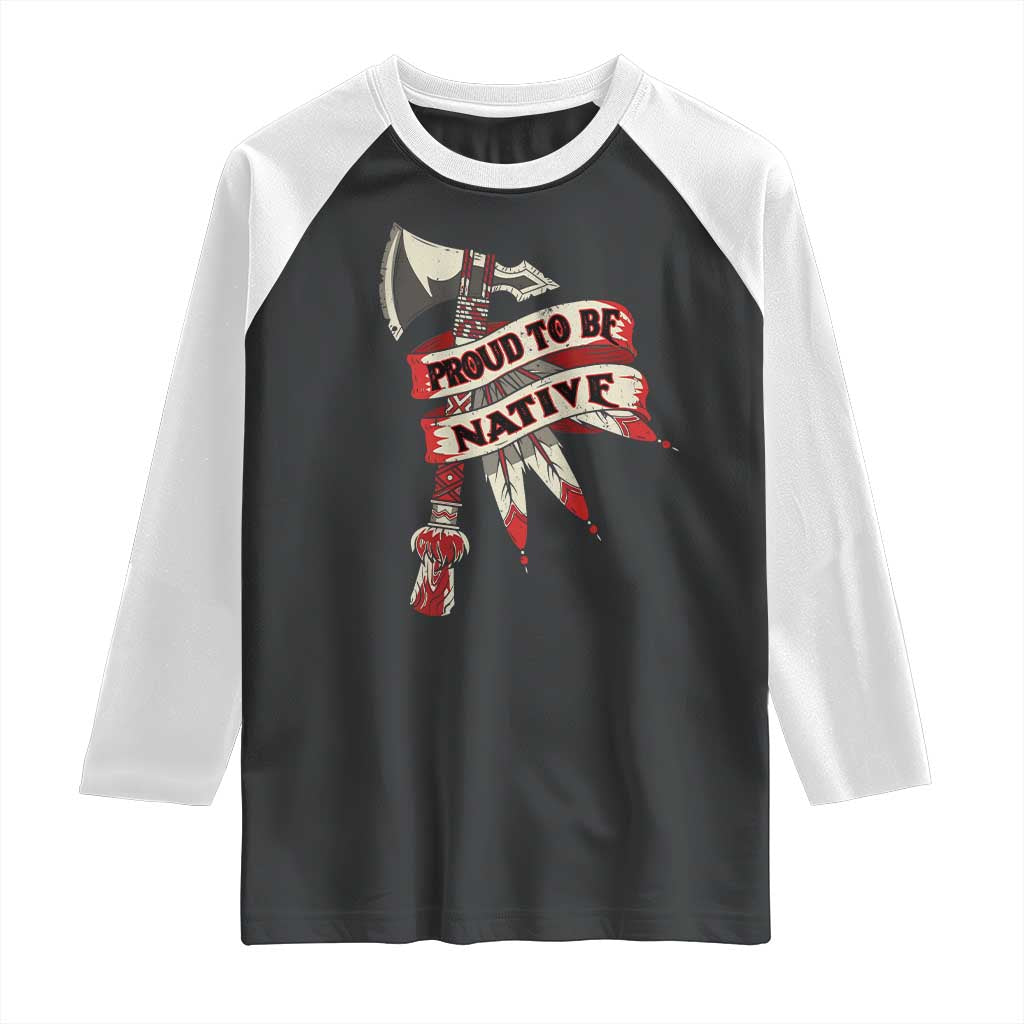 Proud To Be Native Raglan Shirt American Indian Indigenous