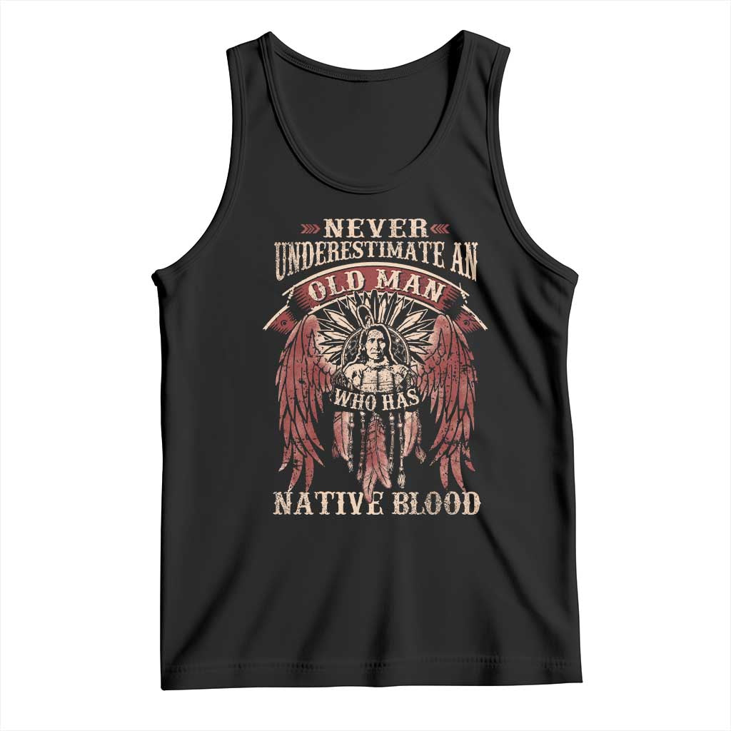 Never Underestimate An Old Man Who Has Native Blood Tank Top