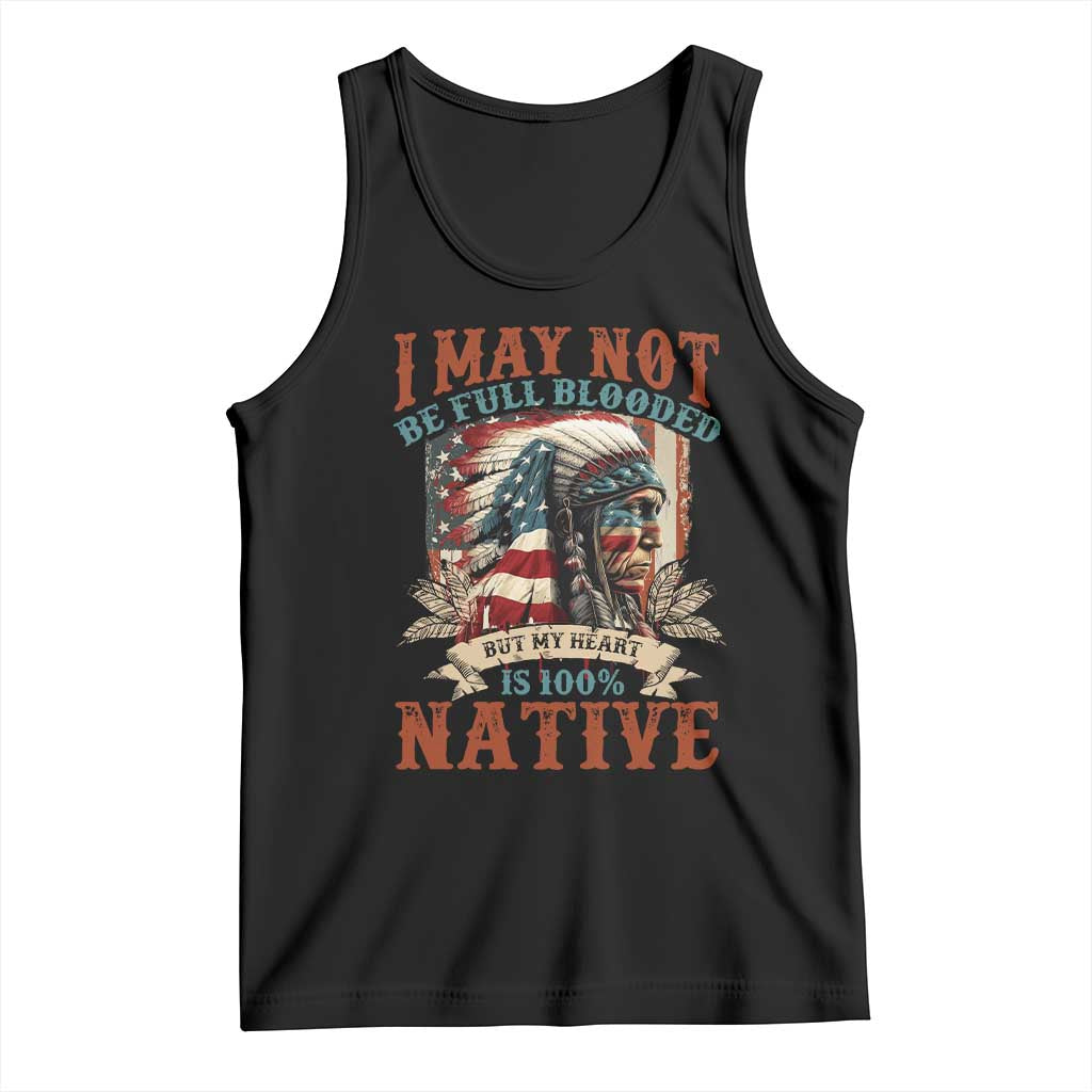 Native American Tank Top May Not Be Full Blooded My Heart 100% Native