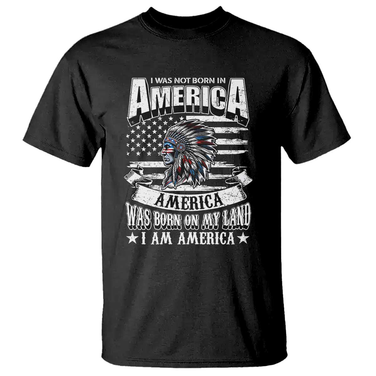 American Indian T Shirt America Was Born On My Land - Wonder Print Shop