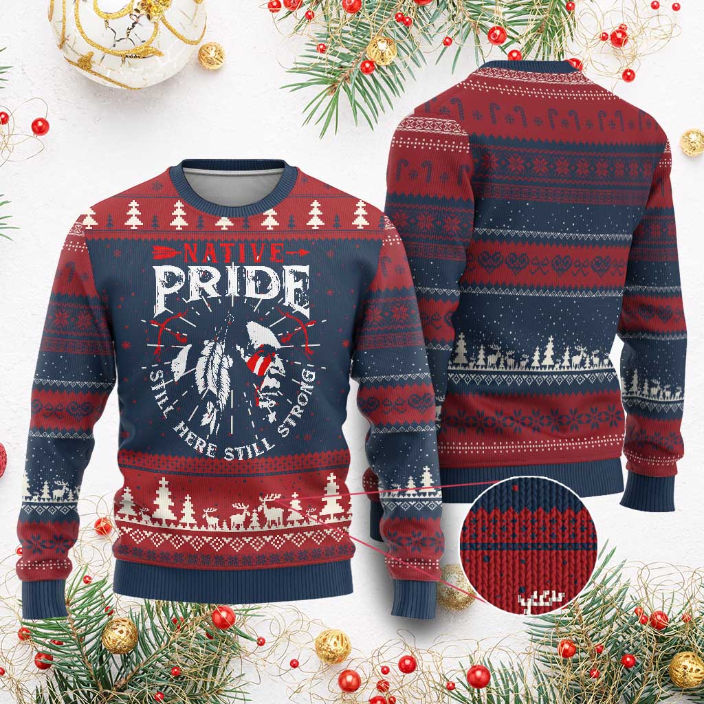 Native Pride Ugly Christmas Sweater Still Here Still Strong American Indian - Wonder Print Shop