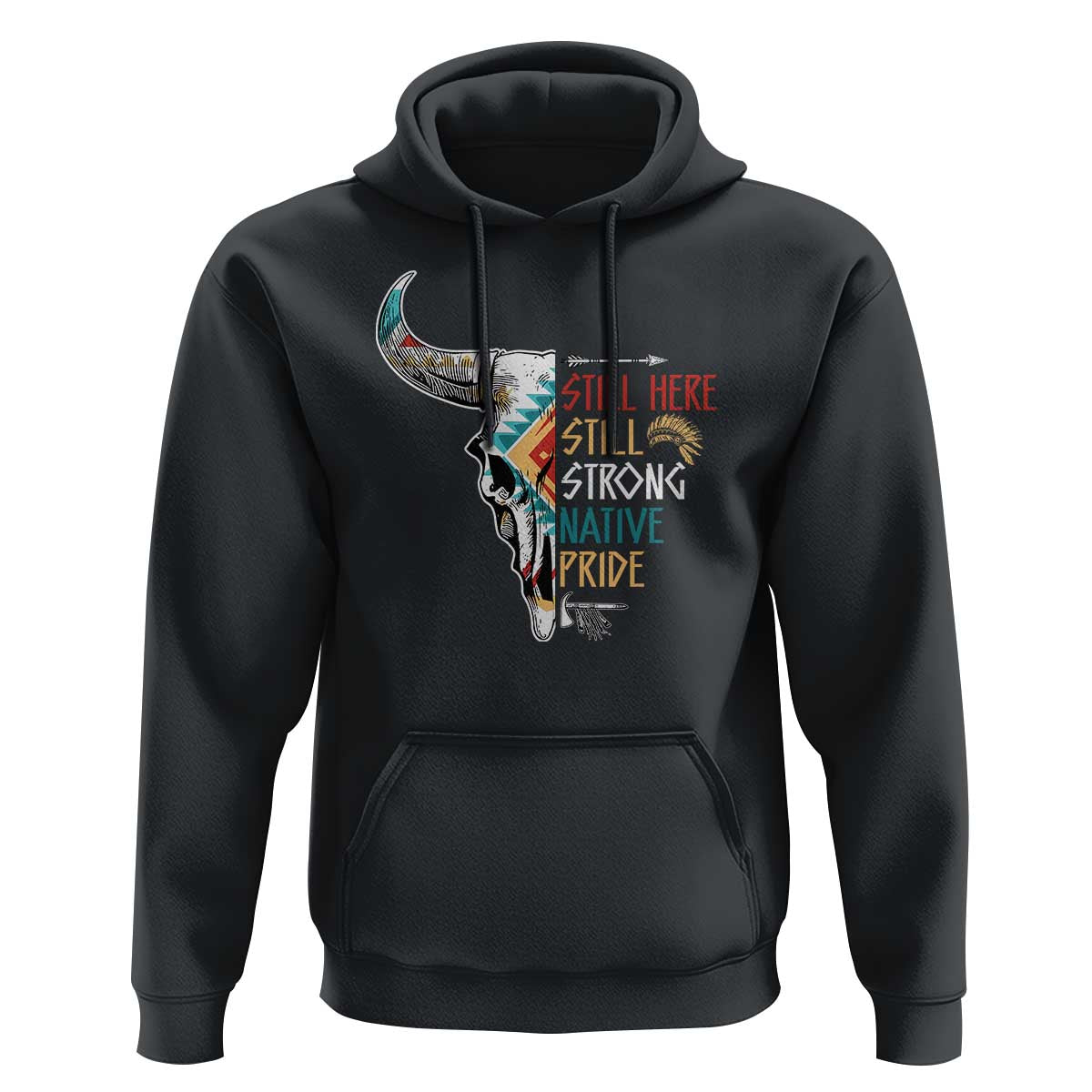 Native Pride Hoodie Still Here Still Strong American Indian - Wonder Print Shop