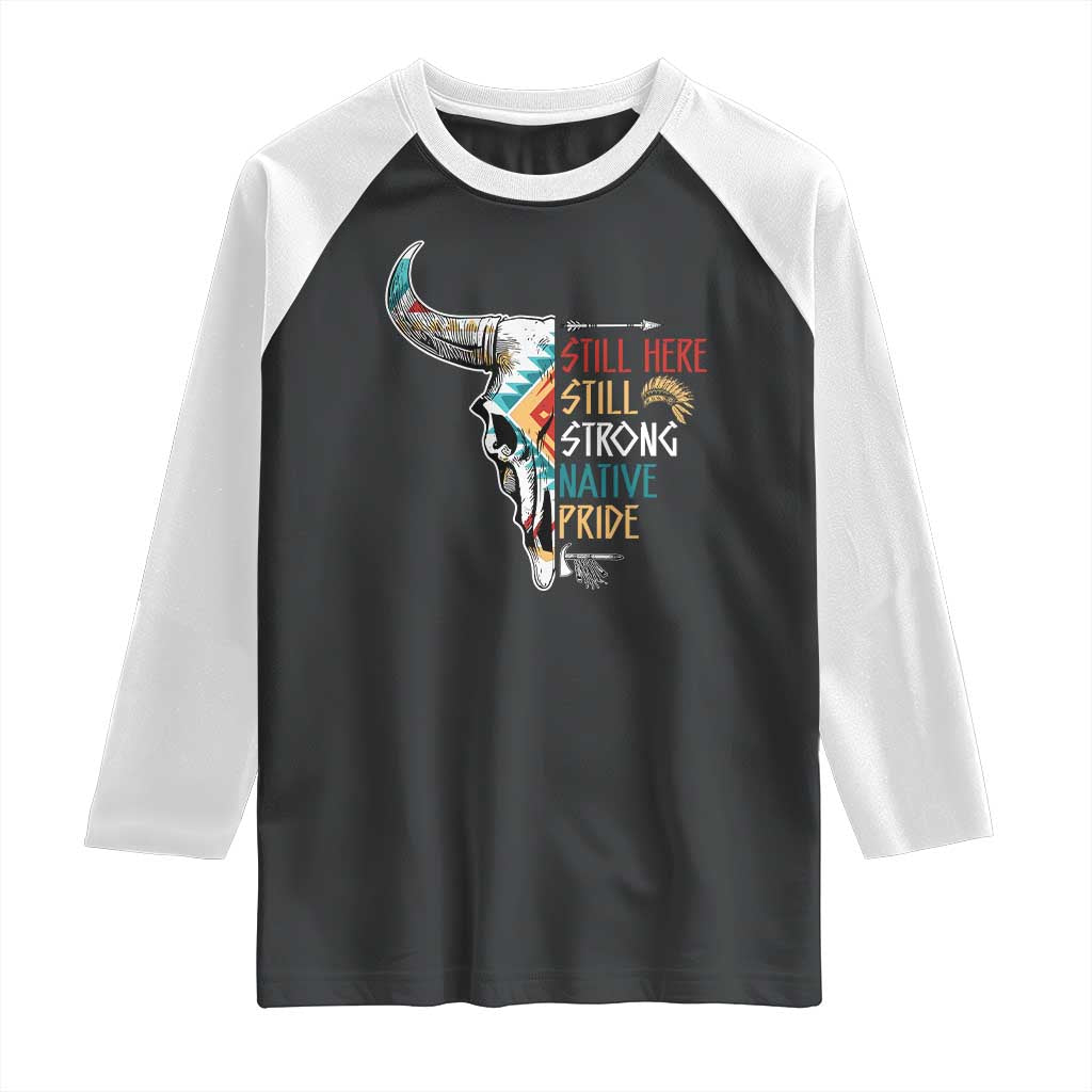 Native Pride Still Here Still Strong American Indian Raglan Shirt