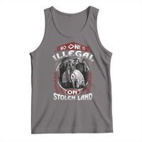 Gray tank top with bold 'No One Is Illegal On Stolen Land' graphic