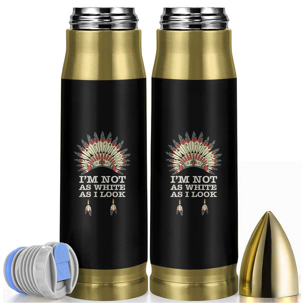 Native American Bullet Tumbler I'm Not As White As I Look