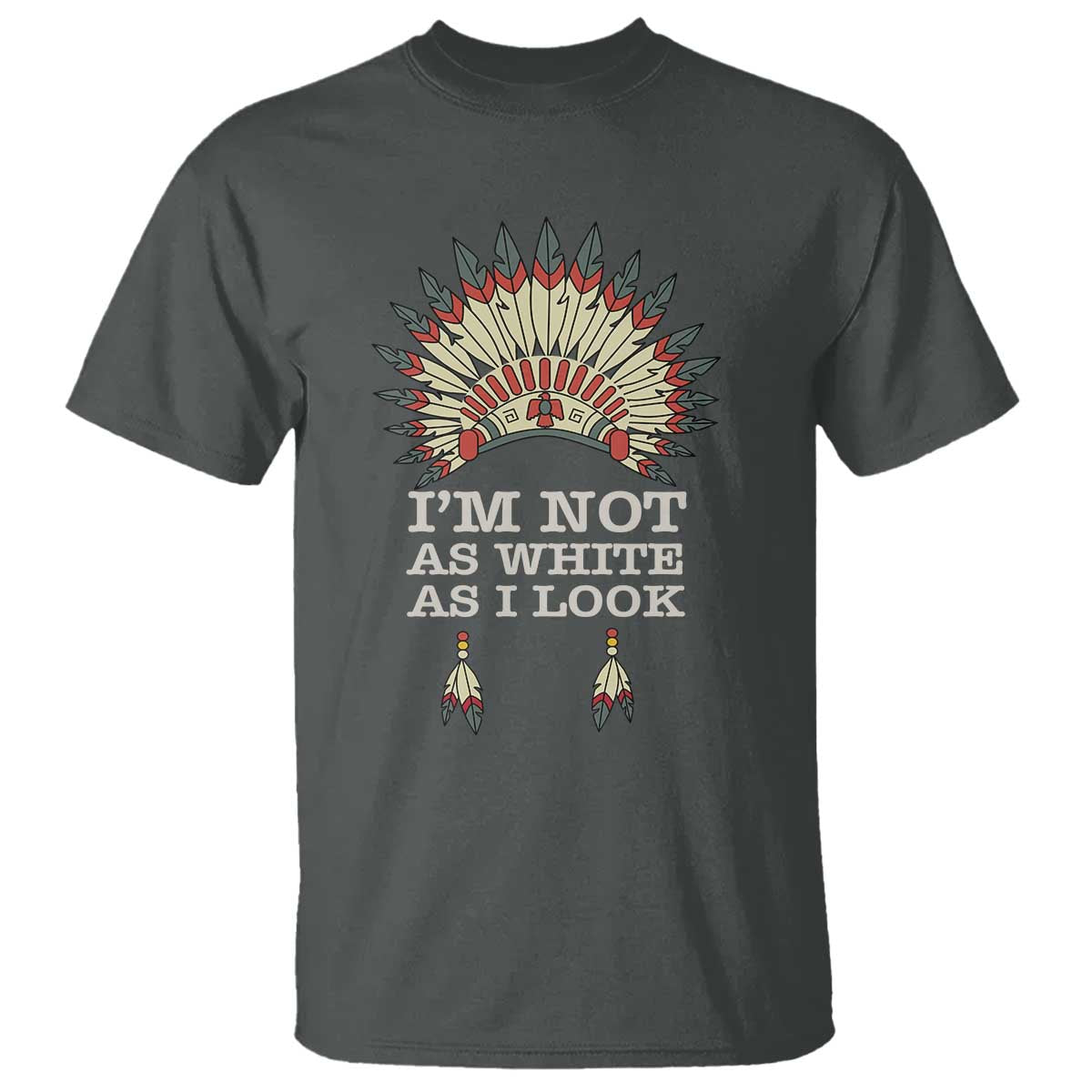Dark heather gray crewneck T-shirt with colorful headdress graphic and “I’m Not As White As I Look” text