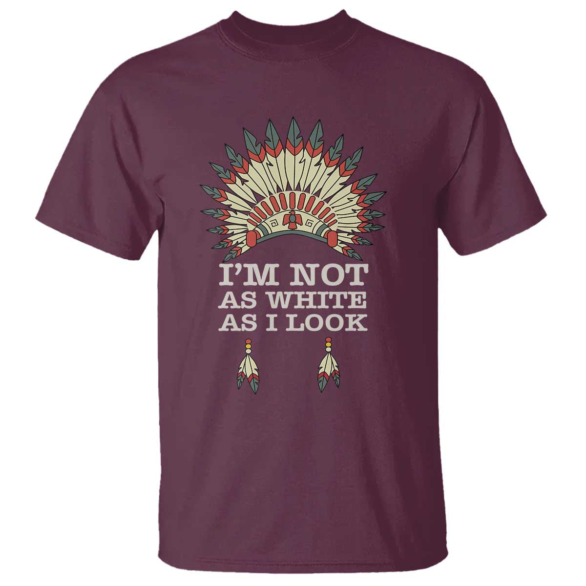 Maroon crewneck T-shirt with colorful headdress graphic and “I’m Not As White As I Look” text