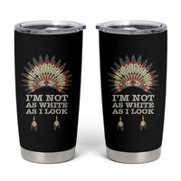 Native American Tumbler Cup I'm Not As White As I Look