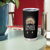 Native American Tumbler Cup I'm Not As White As I Look