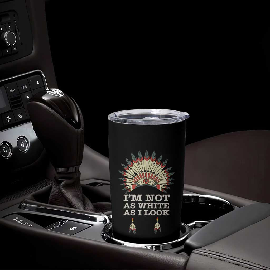 Native American Tumbler Cup I'm Not As White As I Look