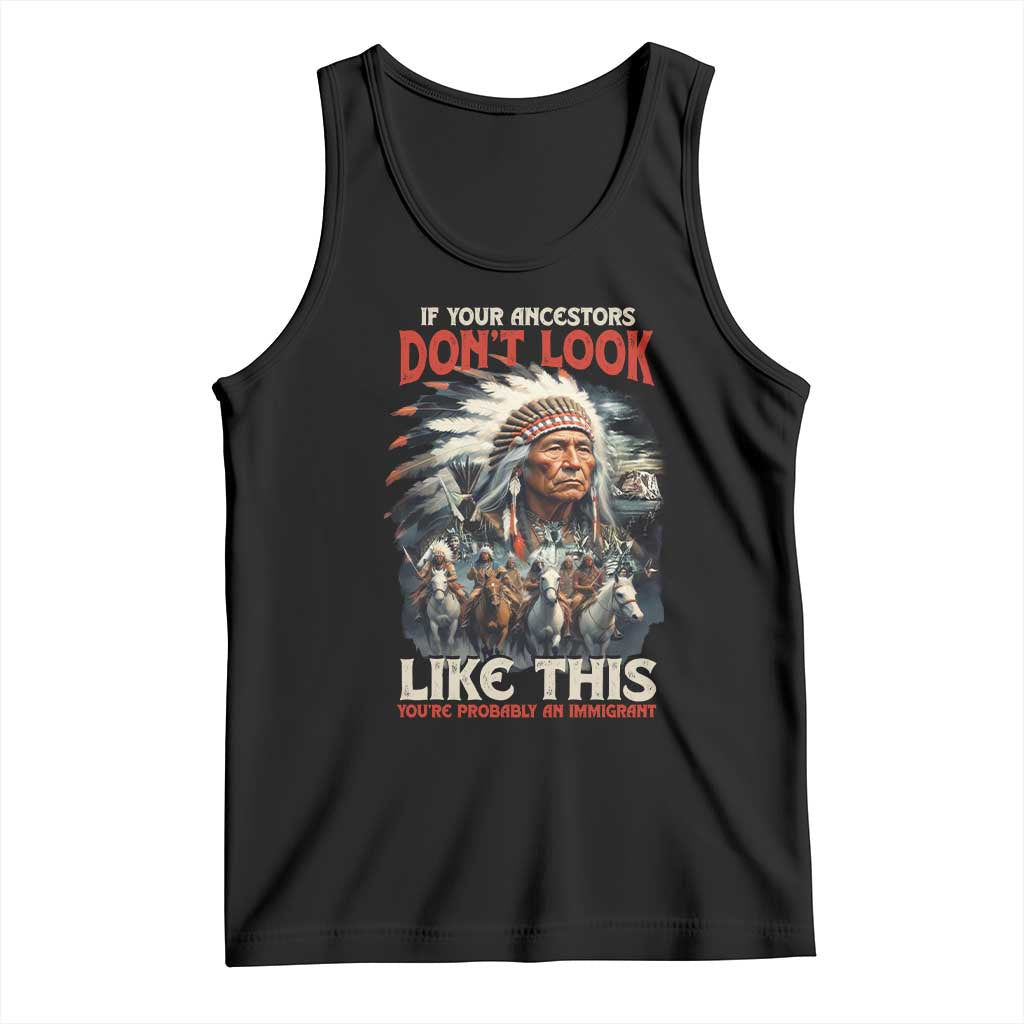 Funny Native American Tank Top If Your Ancestors Don't Look Like This