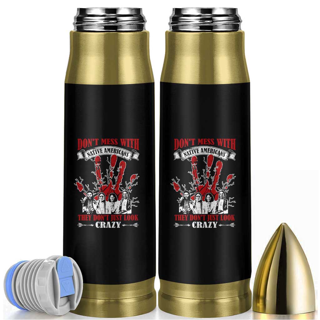 Don't Mess With Native American Bullet Tumbler They Don't Look Just Crazy