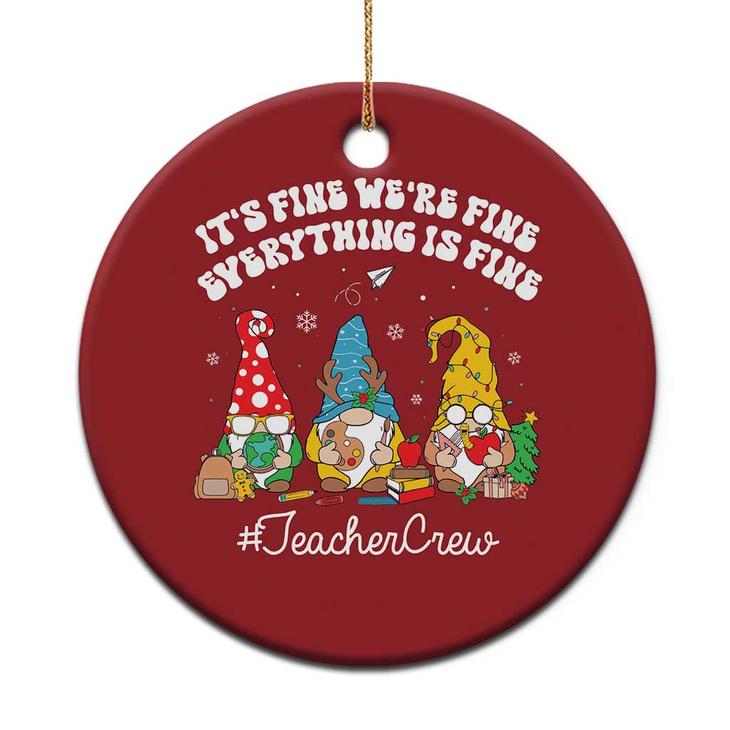 Xmas Teacher Christmas Ornament Gnomie Teacher Crew It's Fine We're Fine Everything Is Fine - Wonder Print Shop