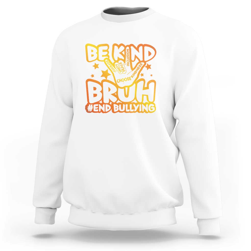 White crewneck sweatshirt with colorful “BE KIND BRUH #END BULLYING” graphic on chest