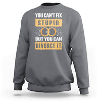 Charcoal gray sweatshirt with “You Can’t Fix Stupid” divorce graphic on front