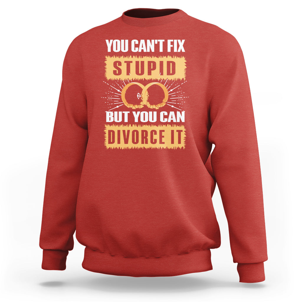 Red sweatshirt with “You Can’t Fix Stupid” divorce graphic on front
