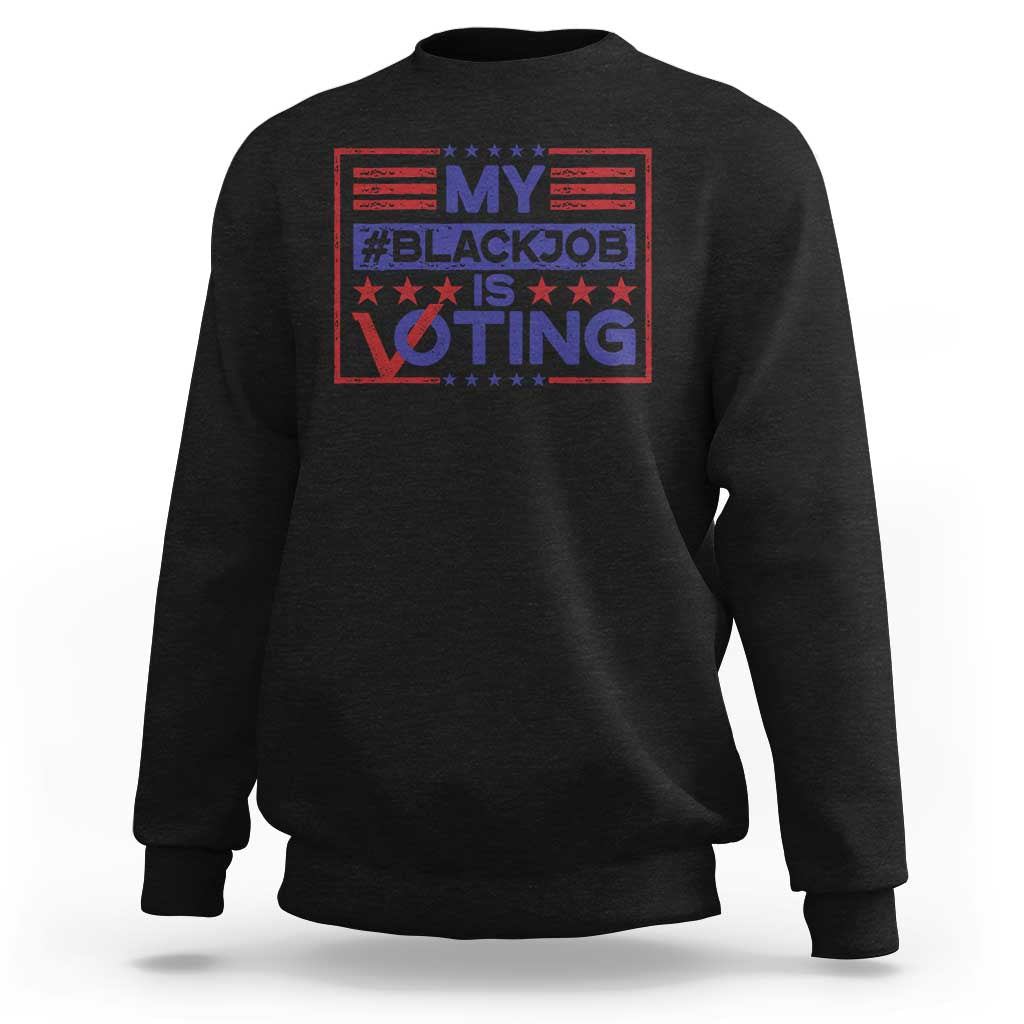 Black crewneck sweatshirt with red and blue “My #BlackJob is Voting” graphic