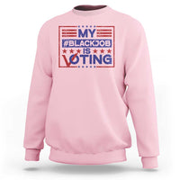 Light pink crewneck sweatshirt with red and blue “My #BlackJob is Voting” graphic