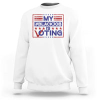 White crewneck sweatshirt with red and blue “My #BlackJob is Voting” graphic