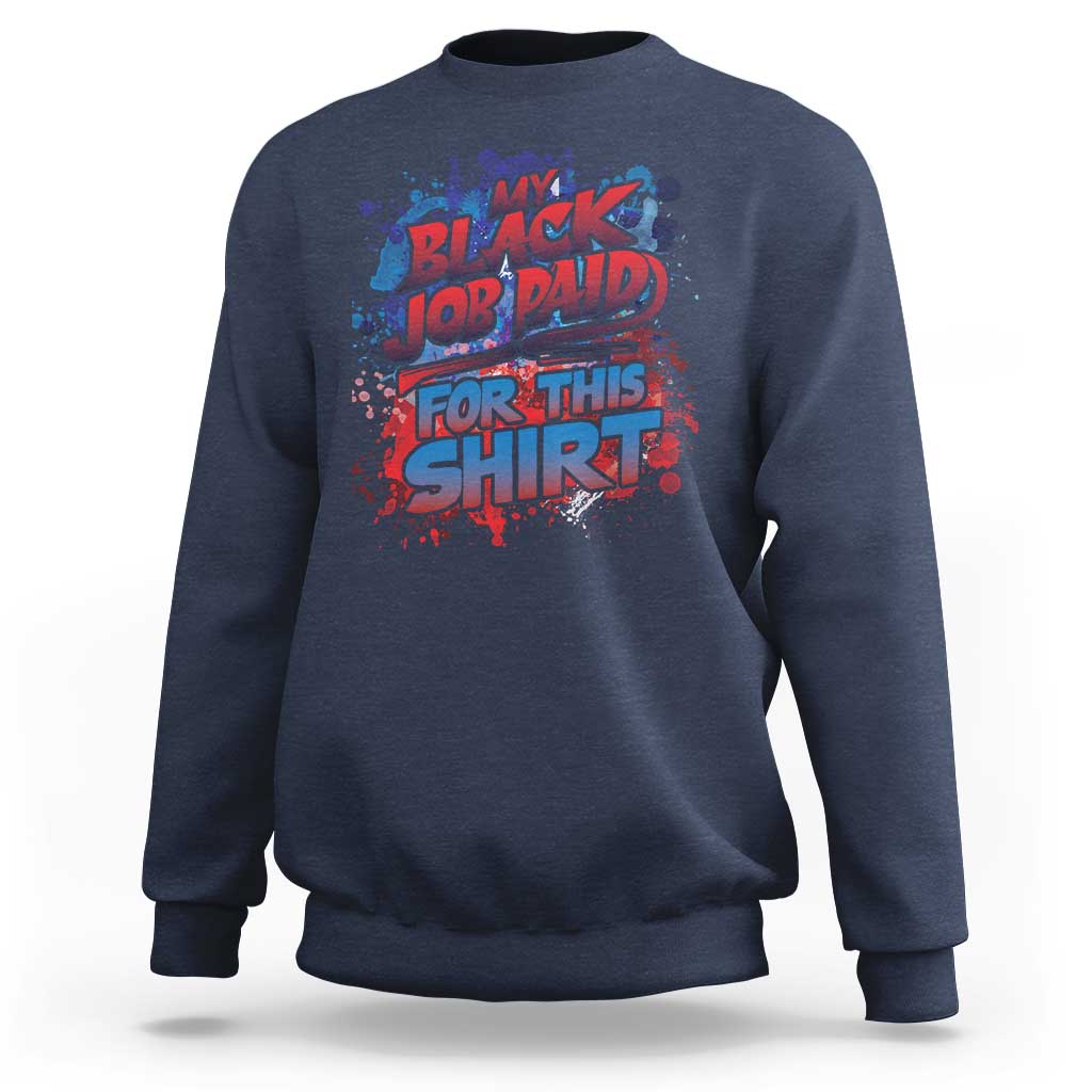 Navy crewneck sweatshirt with long sleeves and colorful “My Black Job Paid For This Shirt” print